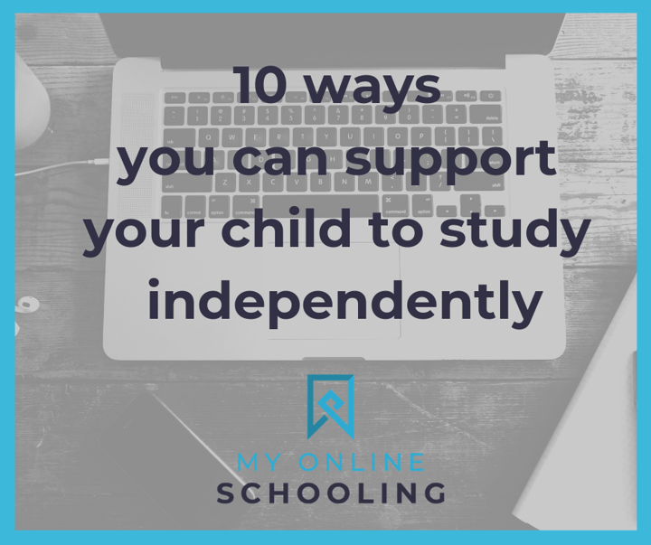 Ten ways you can support your child to study independently from home